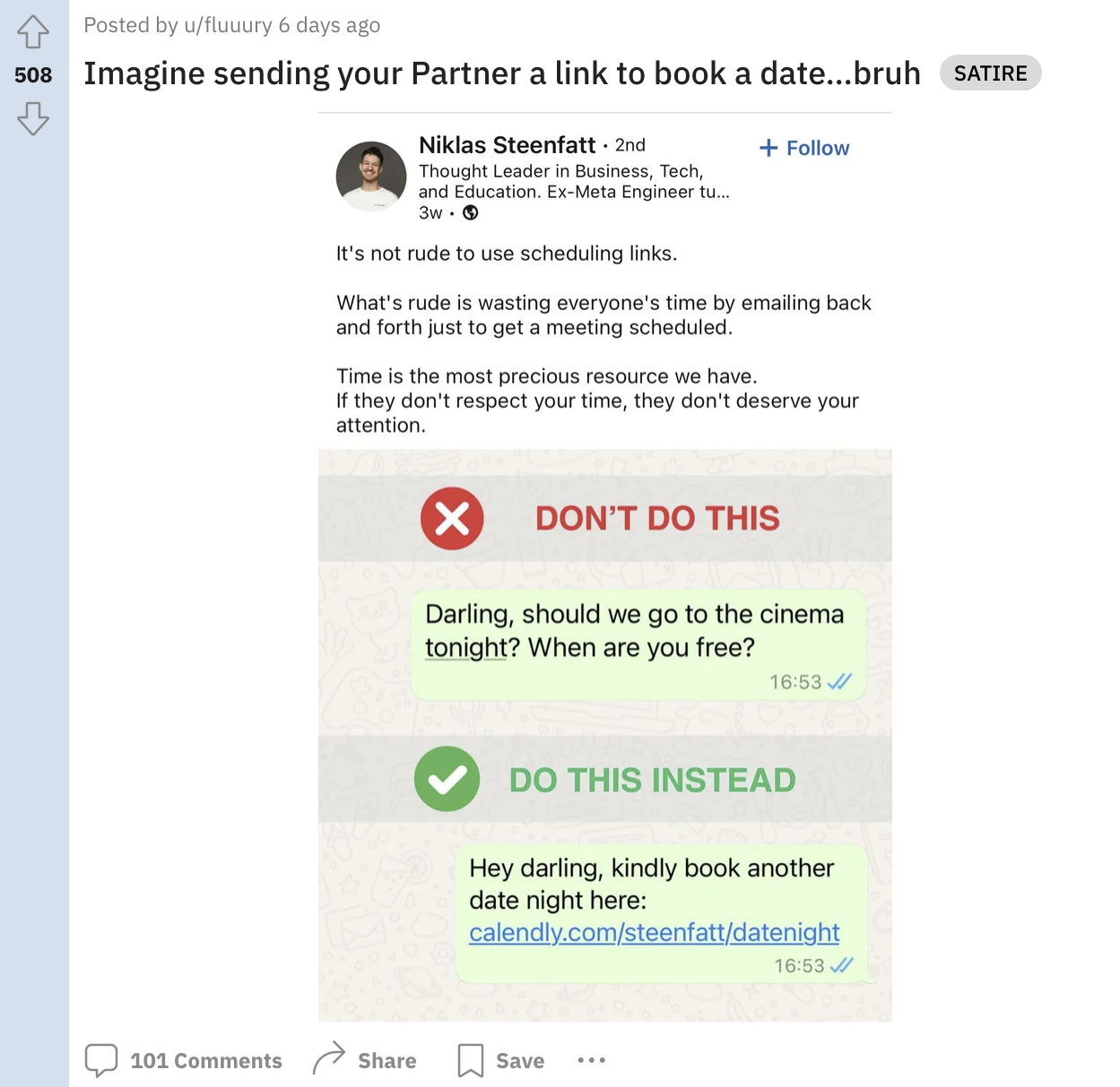 screenshot - Posted by ufluuury 6 days ago 508 Imagine sending your Partner a link to book a date...bruh Satire Niklas Steenfatt 2nd Thought Leader in Business, Tech, and Education. ExMeta Engineer tu... 3w. It's not rude to use scheduling links. What's r